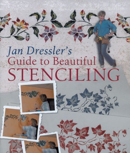 Jan Dressler's Guide to Beautiful Stenciling