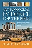 Archaeological Evidence for the Bible: Exciting Discoveries Verifying Persons, Places and Events in by Charlie H. Campbell