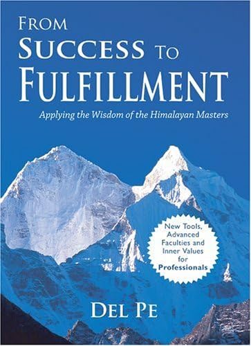 From Success to Fulfillment (Applying the Wisdom of the Himalayan Masters) Hardcover – May 1, 2004