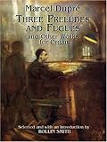 Three Preludes and Fugues and Other Works for Organ (Dover Music for Organ)