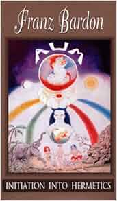 Amazon Com Initiation Into Hermetics 9781885928061