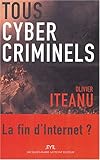 Tous cybercriminels : La fin d'Internet ? by 