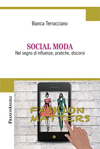 Social Moda: Nel segno di influenze, pratiche, discorsi (Italian Edition)