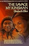 The Savage My Kinsman by Elisabeth Elliot