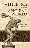 Athletics in the Ancient World by E. Norman Gardiner