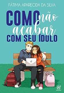 Livro Como não acabar com seu ídolo