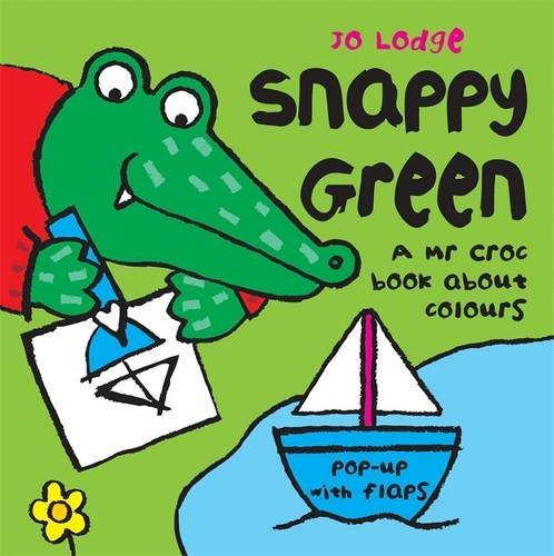 Snappy Green: A Mr Croc Book About Colours (Mr Croc Board Book)