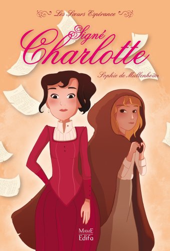 Signé Charlotte (Les Sœurs Espérance t. 1) (French Edition) by Sophie De Mullenheim
