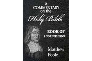 Matthew Poole's Commentary on the Holy Bible - Book of 1st Corinthians (Annotated)