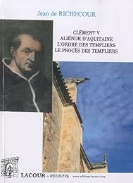 Clément V, Aliénor d'Aquitaine, l'Ordre des templiers, le procès des templiers