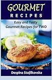 Gourmet Recipes: Easy and Tasty Gourmet Recipes for Two