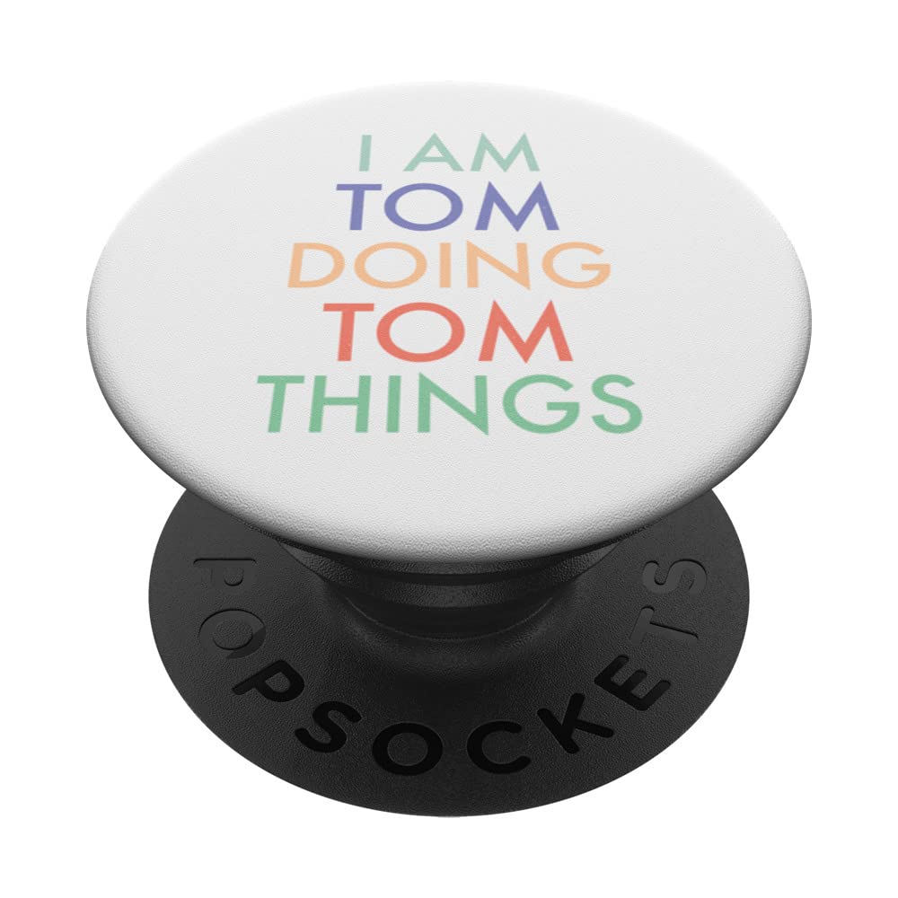 I am Tom. Doing, Tom Things. Fun Celebration PopSockets Swappable PopGrip