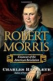 Robert Morris: Financier of the American Revolution