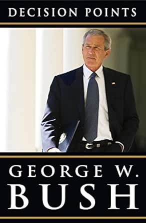 Amazon Com Decision Points Ebook Bush George W Kindle Store