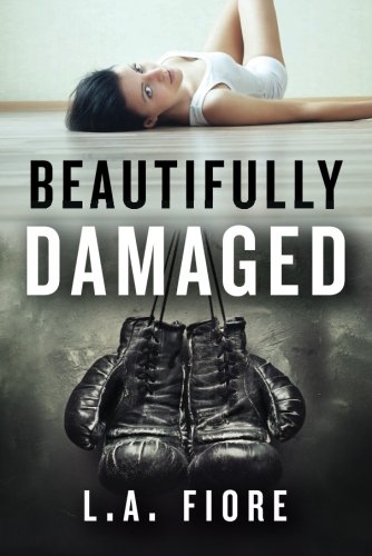 Beautifully Damaged (Beautifully Damaged, #1)