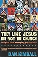 They Like Jesus but Not the Church: Insights from Emerging Generations