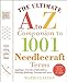 The Ultimate A to Z Companion to 1,001 Needlecraft Terms: Applique, Crochet, Embroidery, Knitting, Q by Marie Clayton