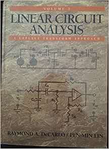 Linear Circuit Analysis: A Laplace Transform Approach, Vol. 2: Decarlo