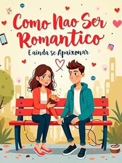 Livro Como Não ser romântico e ainda se apaixonar