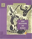 Une histoire du banjo (French Edition) by 