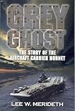 Grey Ghost: The Story of the Aircraft Carrier Hornet