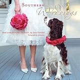Southern Weddings: New Looks from the Old South by Tara Guerard, Liz Banfield