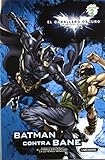 El caballero oscuro: Batman contra Bane (Spanish Edition) (El Caballero Oscuro: La Leyenda Renace, Nivel 2)
