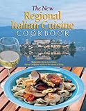 The New Regional Italian Cuisine Cookbook: Delectable dishes from Italy's Alpine Piedmont region to the island of Sicily