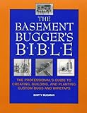 The Basement Bugger's Bible : The Professional's Guide to
