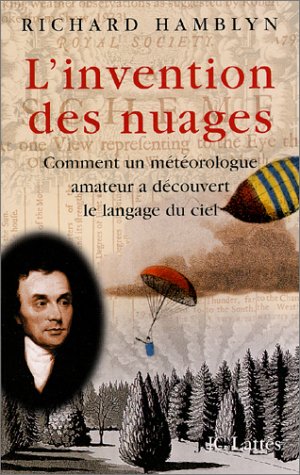 L'invention des nuages: comment un météorologue amateur a découvert le langage du ciel