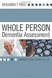 Whole Person Dementia Assessment by Benjamin T Mast