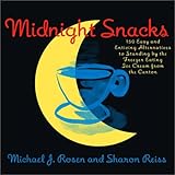 Midnight Snacks: 150 Easy and Enticing Alternatives to Standing by the Freezer Eating Ice Cream from the Carton by