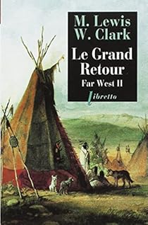 Far West Tome 2 Le Grand Retour Meriwether Lewis Babelio