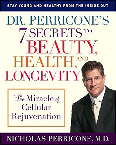 Dr. Perricone's 7 Secrets to Beauty, Health, and Longevity: The Miracle of Cellular Rejuvenation Dr. Perricone's 7 Secrets to Beauty, Health, and Longevity: The Miracle of Cellular Rejuvenation