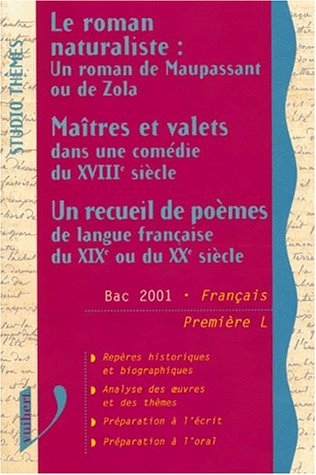 Le  roman naturaliste, un roman de Maupassant ou de Zola, maîtres et valets dans une comédie du XVIIIe siècle, un recueil de poèmes de langue française du XIXe ou du XXe siècle
