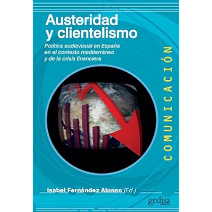 Austeridad y clientelismo: Política audiovisual en España en el contexto mediterráneo y de la crisis financiera