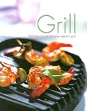 Grill: Delicious Recipes for Your Electric Grill Grill: Delicious Recipes for Your Electric Grill