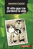 El niño que me perdonó la vida (Spanish Edition) by 