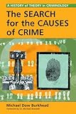 The Search for the Causes of Crime: A History of Theory in Criminology