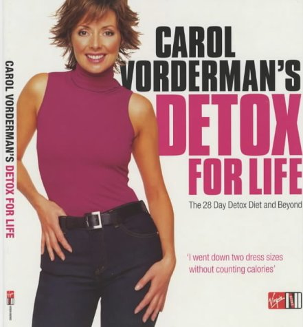 Carol Vorderman's Detox for Life: The 28 Day Detox Diet and Beyond