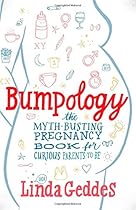 Bumpology: The Myth-Busting Pregnancy Book for Curious Parents-To-Be