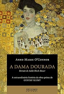 Livro A dama dourada: Retrato de Adele Bloch-Bauer: a extraordinária história da obra-prima de Gustav Klimt