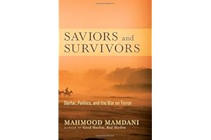Saviors and Survivors: Darfur, Politics, and the War on Terror