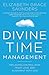 Divine Time Management: The Joy of Trusting God's Loving Plans for You by Elizabeth Grace Saunders