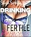 DRINKING the Fertile Princess