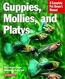 Guppies, Mollies, and Platys: Everything About Purchase, Care, Nutrition, and Behavior (Complete Pet by 