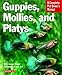 Guppies, Mollies, and Platys: Everything About Purchase, Care, Nutrition, and Behavior (Complete Pet by 