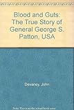 Blood and Guts: The True Story of General George S. Patton, USA