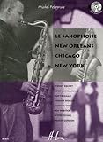 Le saxophone New Orleans Chicago New York by 