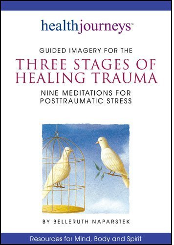 Guided Imagery for the Three Stages of Healing Trauma--Nine Meditations for Posttraumatic Stress by Belleruth Naparstek (June 1, 2005) Audio CD
